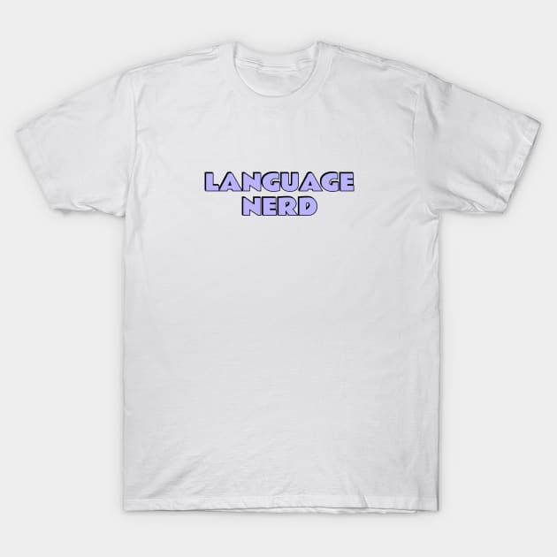 Language Nerd - Language Exchange T-Shirt by brightnomad